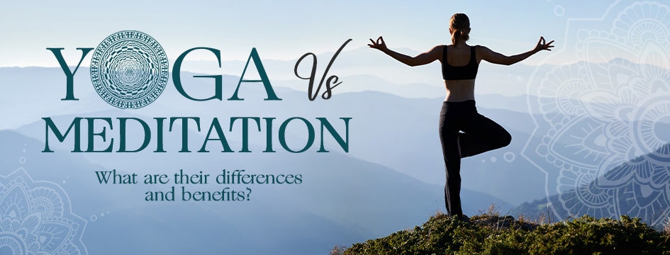 Yoga VS Meditation: What are the Differences and Benefits?